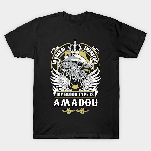 Amadou Name T Shirt - In Case Of Emergency My Blood Type Is Amadou Gift Item T-Shirt by AlyssiaAntonio7529